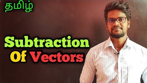 Subtraction|Of|Vectors|Physics 11|Tamil|Muruga MP