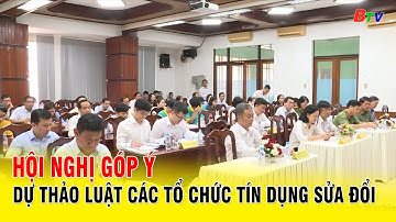Hội nghị góp ý Dự thảo Luật các tổ chức tín dụng sửa đổi | BTV - TRUYỀN HÌNH BÌNH DƯƠNG