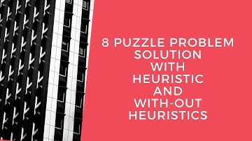 8 puzzle problem solution with heuristics and without heuristics