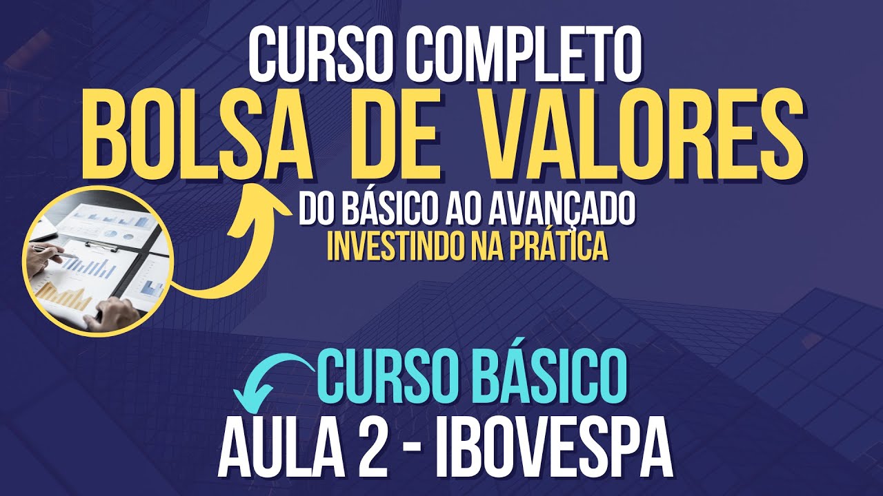 Aula 2 - IBOVESPA - Curso Completo de Bolsa de Valores Do Básico ao Avançado - Ações e Dividendos