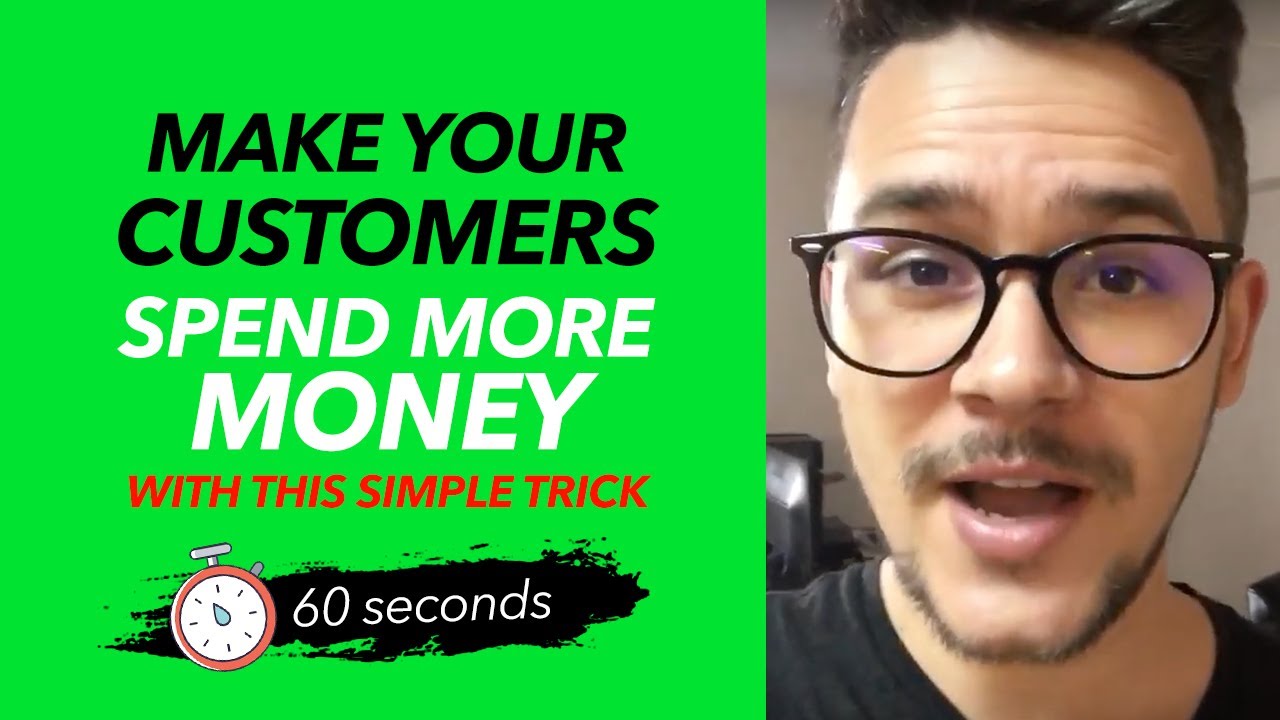 MAKE YOUR CUSTOMERS SPEND MORE MONEY WITH THIS SIMPLE TRICK