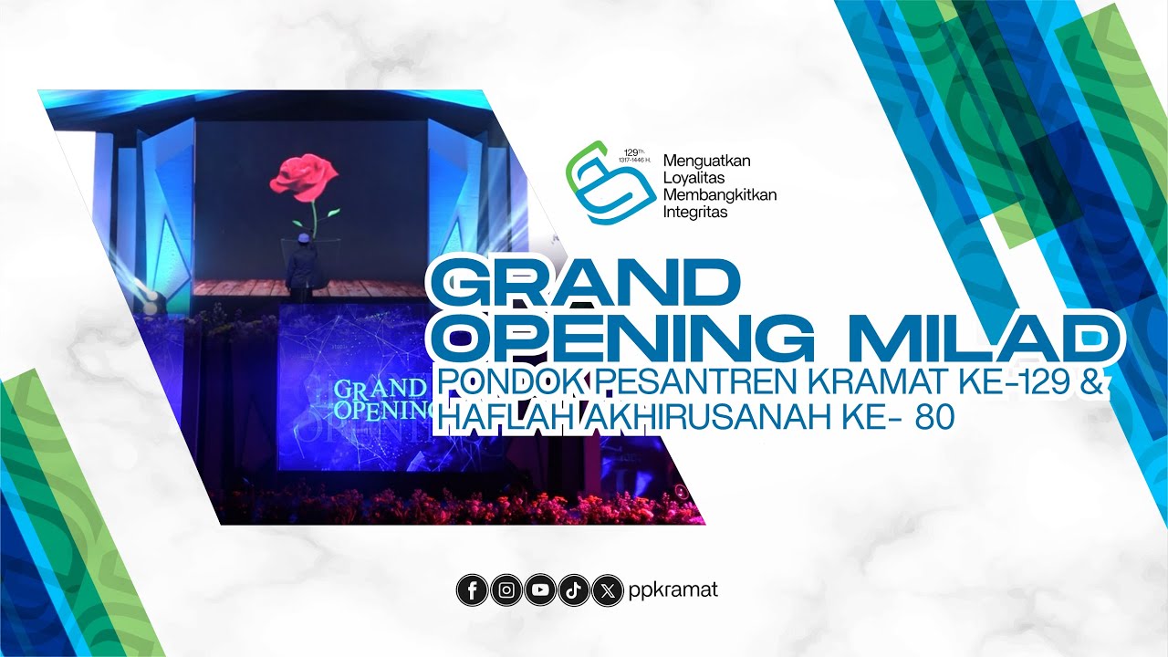 GRAND OPENING MILAD PONDOK PESANTREN KRAMAT YANG KE-129 DAN HAFLAH AKHIRUSSANAH YANG KE-80