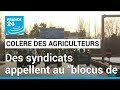 Agriculteurs franais en colre  deux syndicats agricoles appellent au blocus de paris