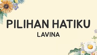 Lavina - Pilihan Hatiku (Lirik Lagu)| Viral Tiktok