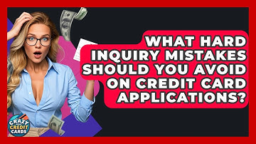 What Hard Inquiry Mistakes Should You Avoid On Credit Card Applications? - Crazy About Credit Cards