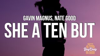 Gavin Magnus &amp; Nate Good - She A Ten But (Lyrics)