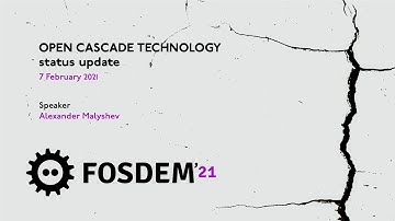 Open CASCADE Technology presentation at FOSDEM 2021