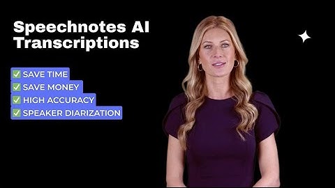 Speechnotes Transcription - automatically transcribe audios & videos