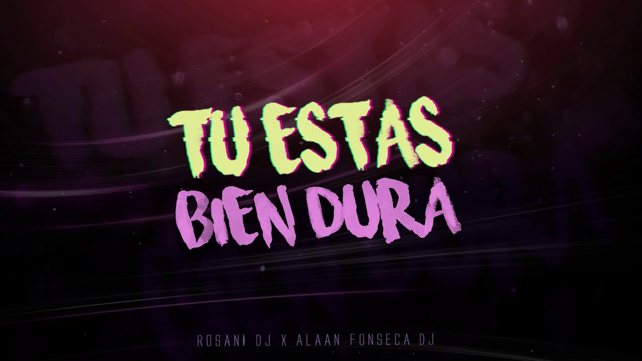 TU ESTAS BIEN DURA - ROSANI DJ x ALAAN FONSECA DJ - RKT