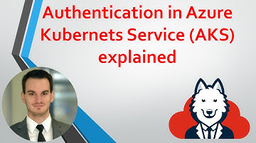 Authentication in Azure Kubernetes Service (AKS) explained