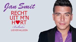 Video thumbnail of "Jan Smit - Liever Alleen (Official Audio)"