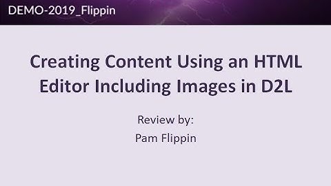 Creating Content Using an HTML Editor in D2L