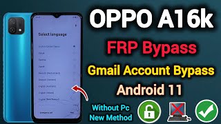 Oppo A16k (CPH2349) || FRP Bypass || Gmail Account Bypass || Android 11 || New Method || Without Pc.