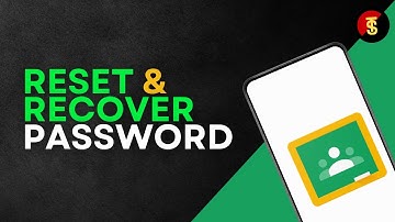 How to Reset & Recover Google Classroom Password?