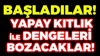 DİKKAT! BAŞLADILAR! YAPAY KITLIK İLE DENGELERİ BOZACAKLAR! Mukaddes Pekin Başdil