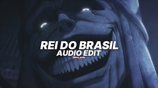 rei do brasil (super slowed) - seek [edit audio]