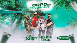 US Agroboy e Fiduma & Jeca - Copo da Stanley (Clipe Oficial)