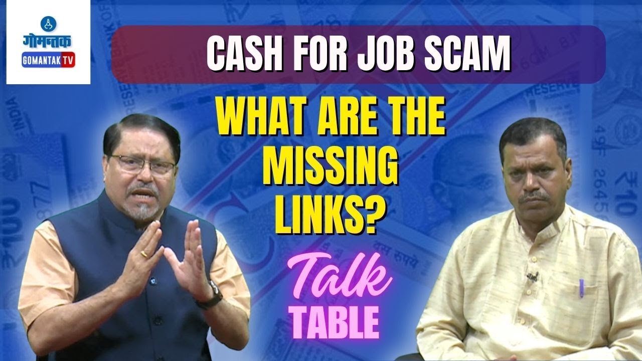 What are the missing links? | Talk Table | Cash For Job Scam | Gomantak TV