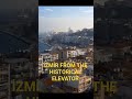 İZMİR FROM THE HISTORICAL ELEVATOR