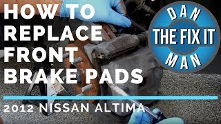 HOW TO REPLACE FRONT BRAKE PADS  2012 Nissan Altima  DIY