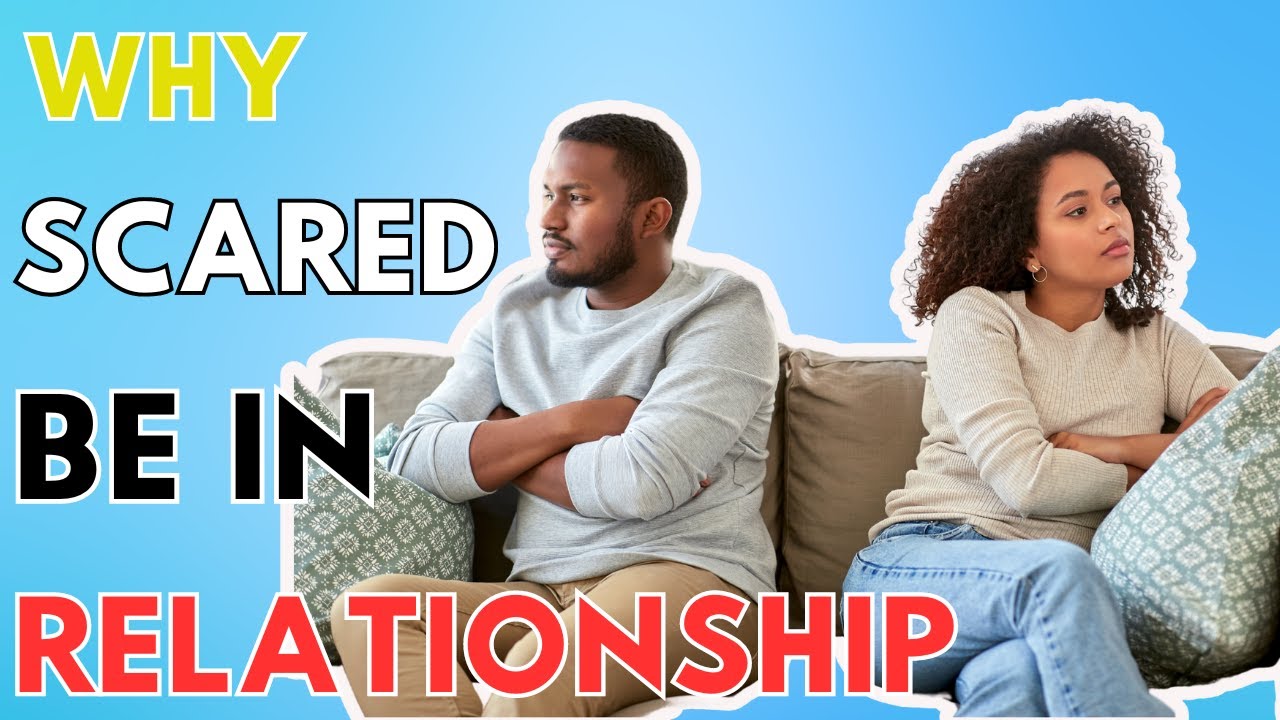 Why You Are Scared To Be In A Relationship - YouTube