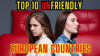 Expats Beware: 10 Unfriendly European Countries