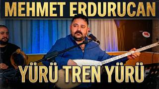 Mehmet Erdurucan - Yürü Tren Yürü (Canlı Performans)