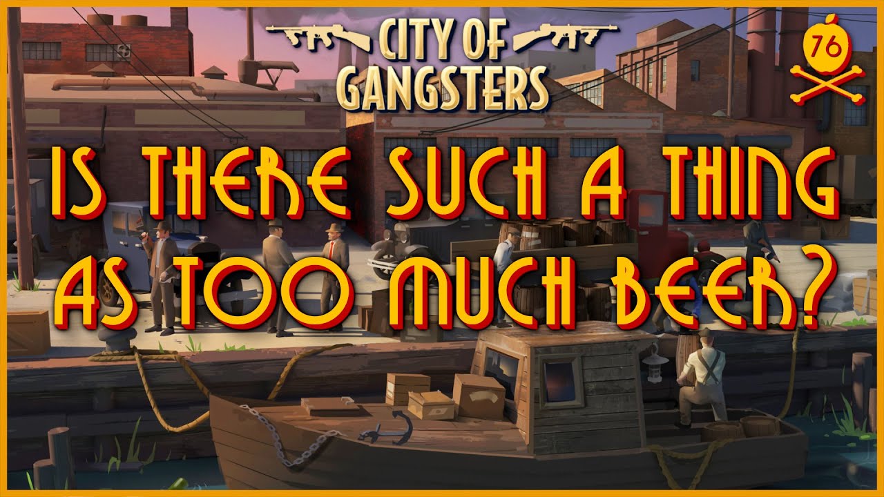 city of gangsters how to get cigarettes City of Gangsters - Is there such a thing as TOO MUCH beer? - Episode 76