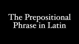 The Prepositional Phrase in Latin