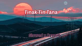 Tinak Tin Tana song / ( Slowed x Reverb)/#lofi