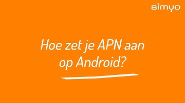 APN-instellingen toevoegen op Android smartphone