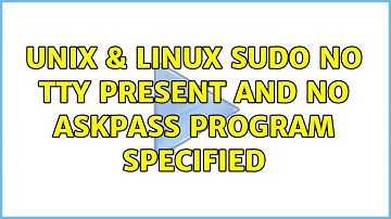Unix & Linux: sudo: no tty present and no askpass program specified (3 Solutions!!)