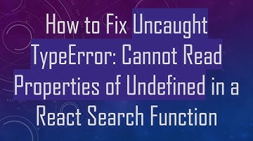 How to Fix Uncaught TypeError: Cannot Read Properties of Undefined in a React Search Function