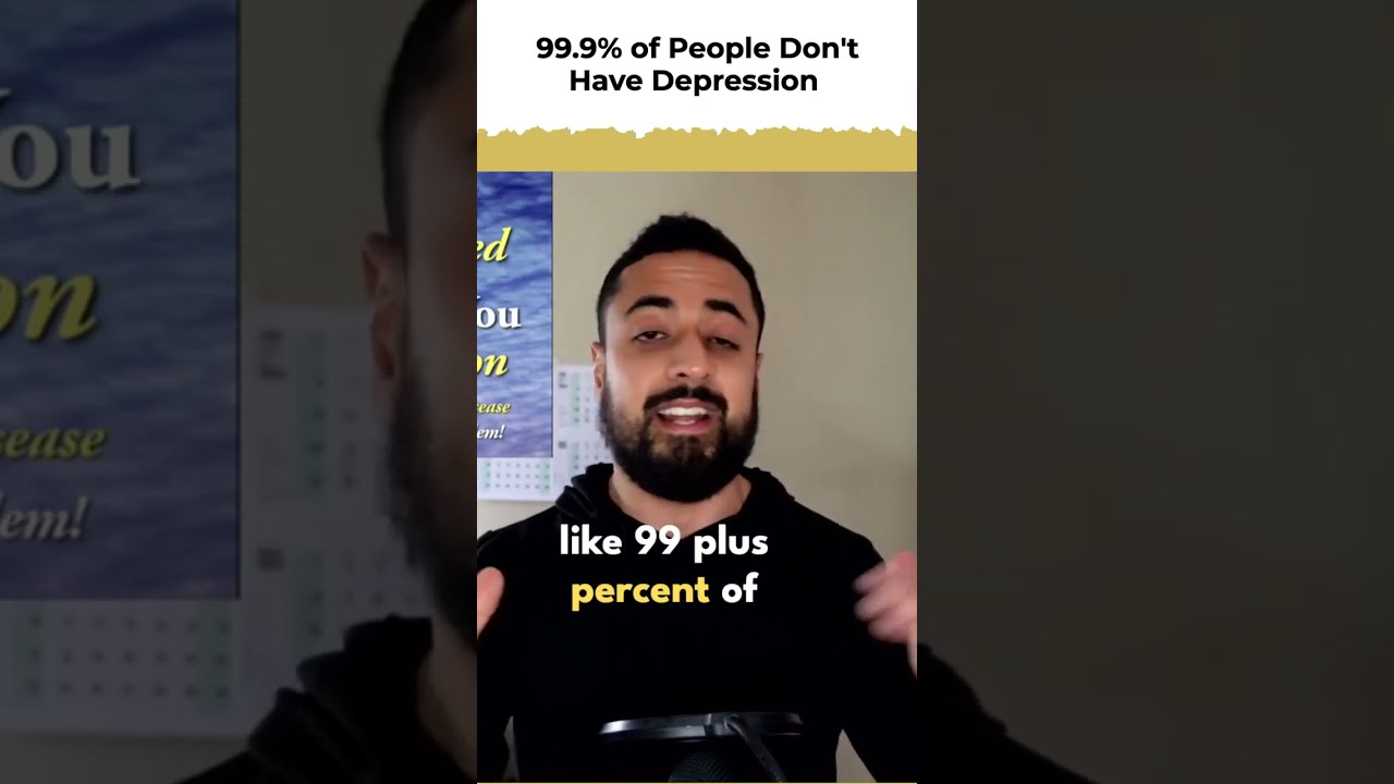 99 9 Of People Don T Have Depression