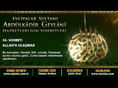 Abdülkadir Geylani Hazretleri - 54. Sohbet - Allah'a Ulaşmak