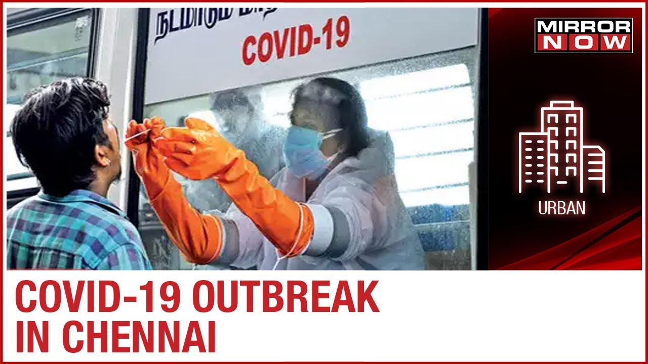 COVID-19 outbreak: Chennai records over 6000 cases, Civic Body to take mandatory actions