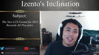 Izento's Inclination - The New LCS Format for 2021 Rewards All Playstyles