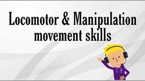 Locomomotor & Manipulative Movement skills