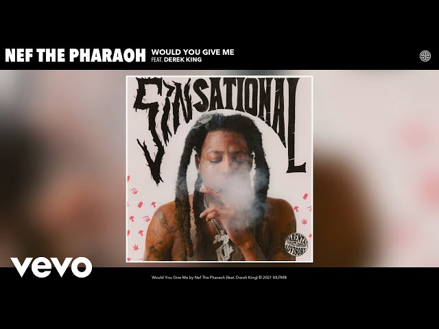 Nef the Pharaoh - Would You Give Me