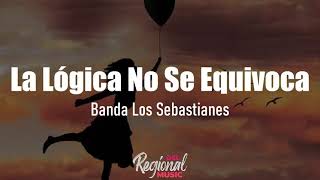 Video thumbnail of "La Lógica No Se Equivoca - Banda Los Sebastianes (LETRA)"