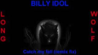 Billy Idol catch my fall remix fix ( extended wolf )