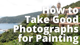 How to Take Good Photographs for Painting