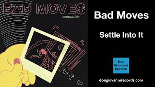 Watch Bad Moves Settle Into It video