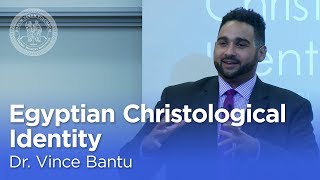 Dr. Vince Bantu: Egyptian Christological Identity [Torrey Honors Institute]