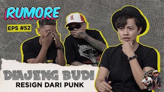 RUMORE Eps #52 - DIAJENG BUDI - RESIGN DARI PUNK