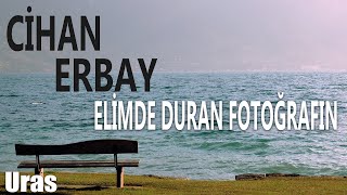 Cihan Erbay - Elimde Duran Fotoğrafın (Official Lyric Video) Resimi