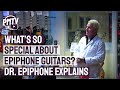 What's so special about Epiphone Guitars? Dr. Epiphone explains