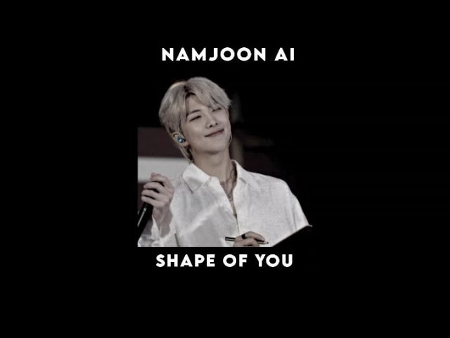 Namjoon AI - Shape of You (Cover with Ed Sheeran) class=