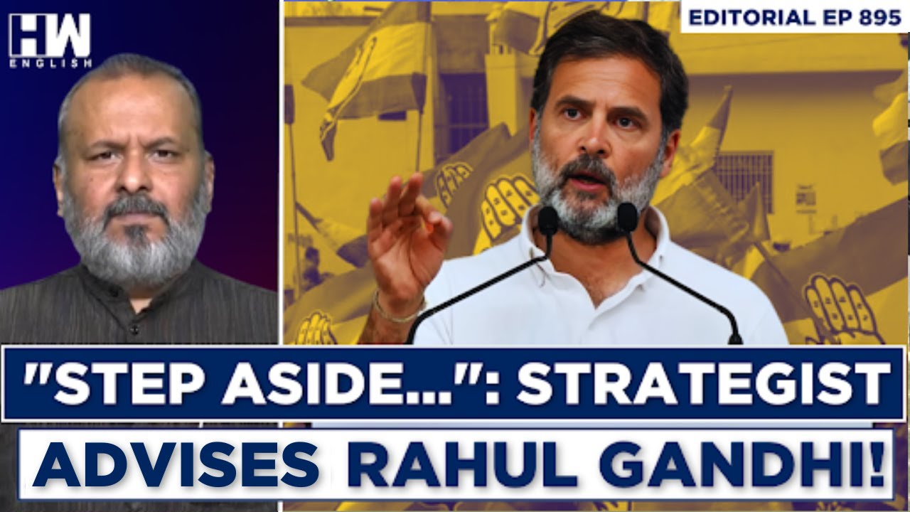 Editorial With Sujit Nair | "Step Aside...": Strategist Advises Rahul ...