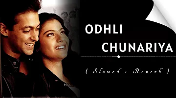 Odhli Chunariya ( Slowed + Reverb ) | Pyar Kiya To Darna Kya | Kajol, Salman Khan #viral #song